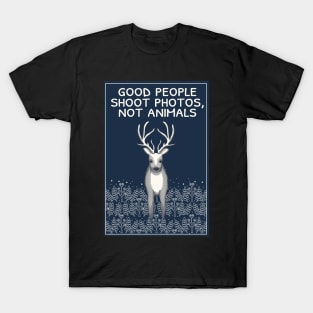 Good people shoot photos not animals T-Shirt